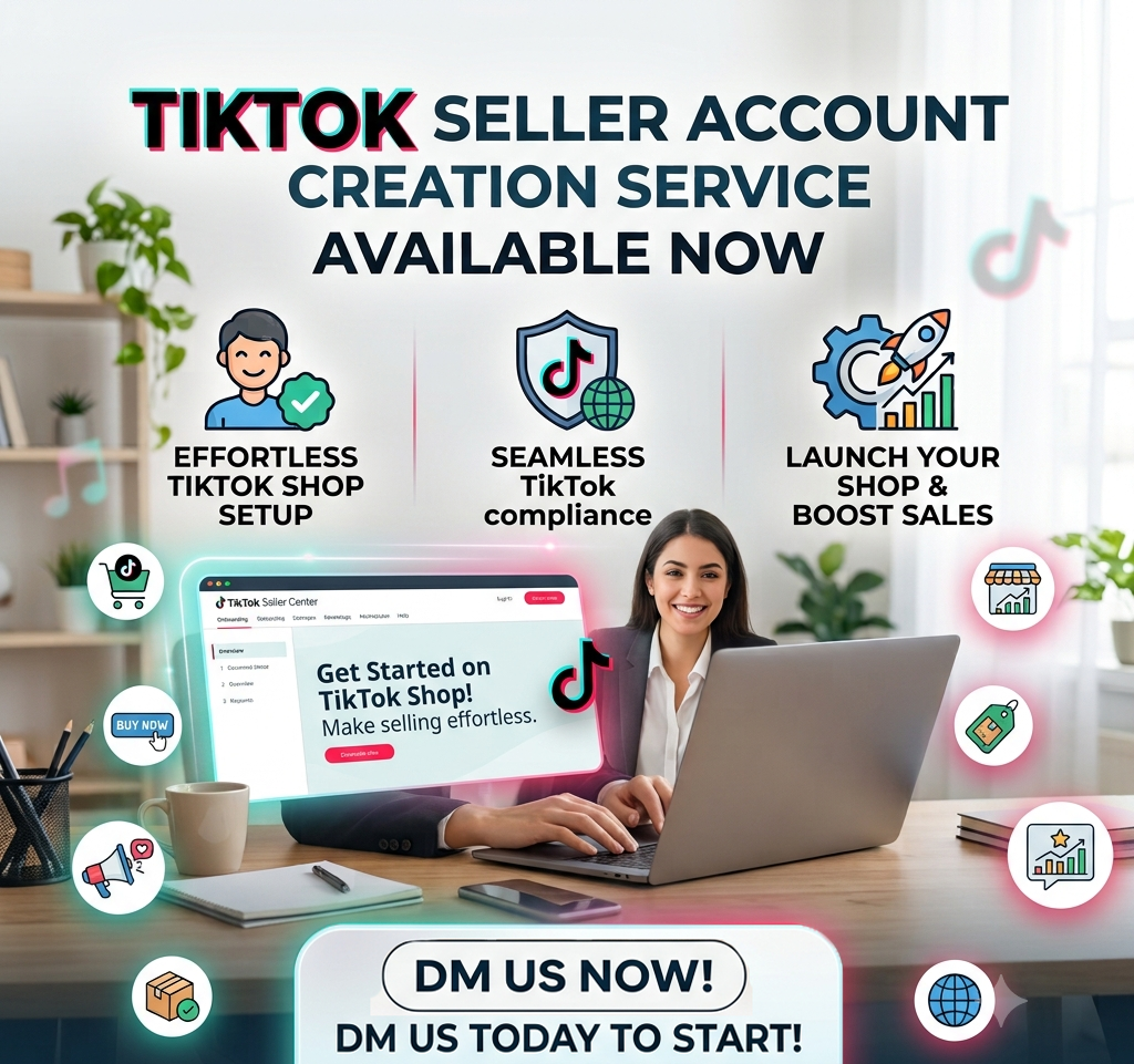 TikTok Shop Seller Account Creation Service | Business Verification & Store Setup